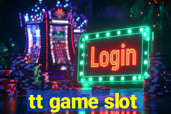 tt game slot